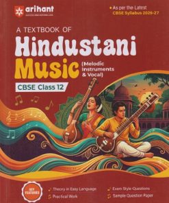 A TEXTBOOK OF HINDUSTANI MUSIC (MEDLODIC INSTRUMENTS & VOCAL) CBSE CLASS 12 | NAUSEEN | ARIHANT PUBLICATION