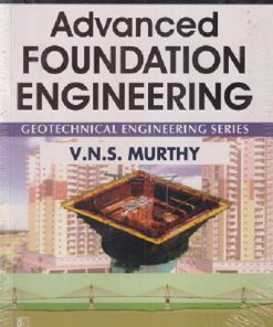 ADVANCED FOUNDATION ENGINEERING | V.N.S. MURTHY | CBS PUBLISHERS & DISTRIBUTORS