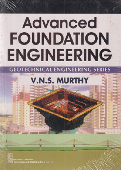 ADVANCED FOUNDATION ENGINEERING | V.N.S. MURTHY | CBS PUBLISHERS & DISTRIBUTORS