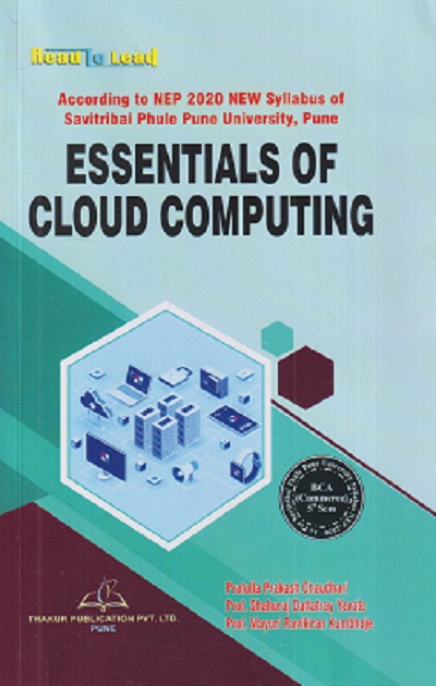 ESSENTIALS OF CLOUD COMPUTING | PRAFULLA PRAKASH CHAUDHARI, SHAHURAJ DATTATRAY YEVATE | THAKUR PUBLICATION
