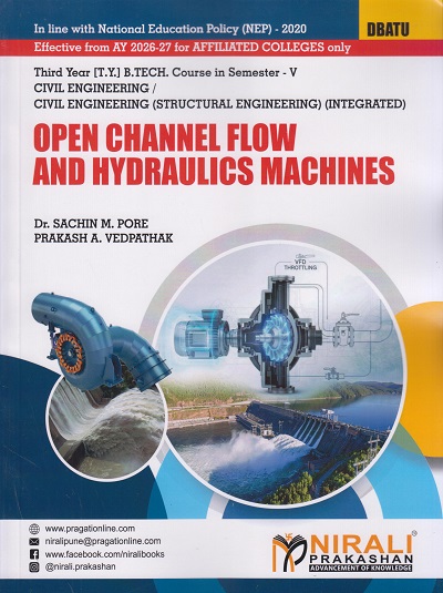 OPEN CHANNEL FLOW AND HYDRAULICS MACHINES for TY BTech Civil Engineering Semester 5 | Dr. Sachin M. Pore | Nirali Prakashan