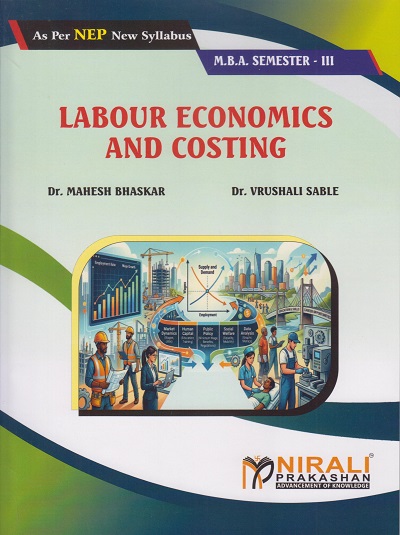 LABOUR ECONOMICS AND COSTING for MBA Semester 3 | Dr. Mahesh Bhaskar | Nirali Prakashan