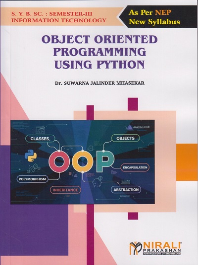 OBJECT ORIENTED PROGRAMMING USING PYTHON for SY BSc IT Semester 3 | Dr. Suwarna Jalinder Mhasekar | Nirali Prakashan