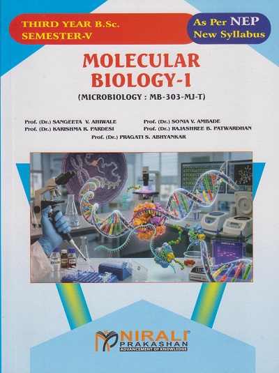 MOLECULAR BIOLOGY 1 (Microbiology MB-303-MJ-T) for TY BSc Semester 5 | Prof. Dr. Sangeeta V. Ahiwale | Nirali Prakashan