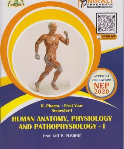 HUMAN ANATOMY, PHYSIOLOGY AND PATHOPHYSIOLOGY 1 for First Year BPharm Semester 1 | Prof. Ajit P. Purohit | Nirali Prakashan