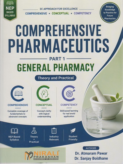 COMPREHENSIVE PHARMACEUTICS Part 1 General Pharmacy : THeory and Practical | Dr. Atmaram Pawar | Nirali Prakashan