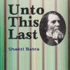 UNTO THIS LAST | JOHN RUSKIN | SHAKTI BATRA | RAMA BROTHERS