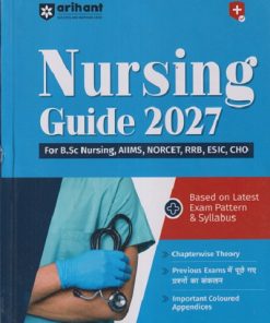 NURSING GUIDE 2027 For B.Sc. Nursing, AIIMS, NORCET, RRB, ESIC, CHO | RAVI SHARMA, ANITA SHARMA | ARIHANT PUBLICATION
