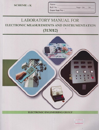 LABORATORY MANUAL FOR ELECTRONIC MEASUREMENTS AND INSTRUMENTATION (313012) SCHEME : K