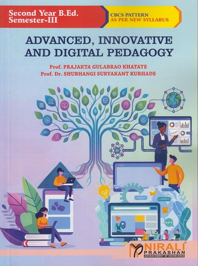 ADVANCED, INNOVATIVE AND DIGITAL PEDAGOGY for SY BEd Semester 3 | Prof. Prajakta Gulabrao Khatate | Nirali Prakashan