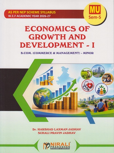 ECONOMICS OF GROWTH AND DEVELOPMENT 1 for MU TY BCom Semester 5 | Dr. Harshad Laxman Jadhav | Nirali Prakashan