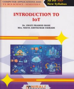 INTRODUCTION TO IoT for TY BSc Computer Applications and TY BCA Science Semester 5 | Dr. Swati Pramod Mane | Nirali Prakashan